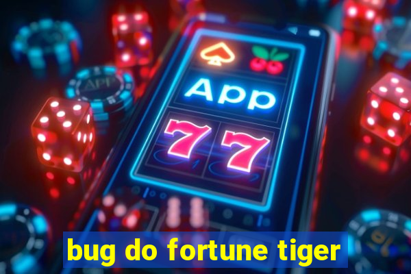 bug do fortune tiger